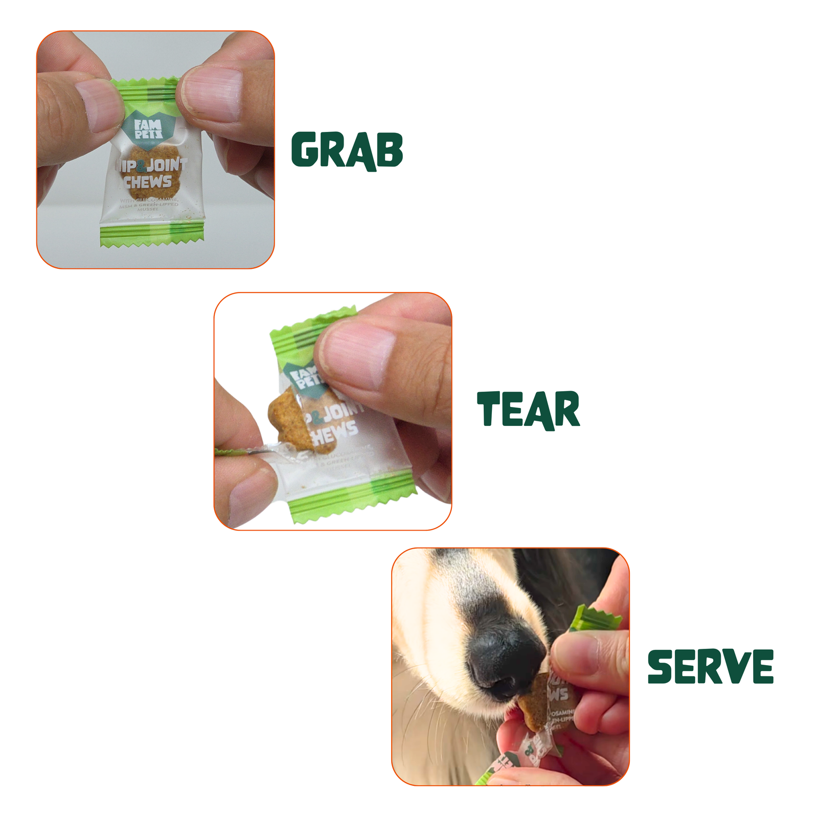 Grab, tear and serve instructions for an individually wrapped FAM Pets Hip & Joint chew